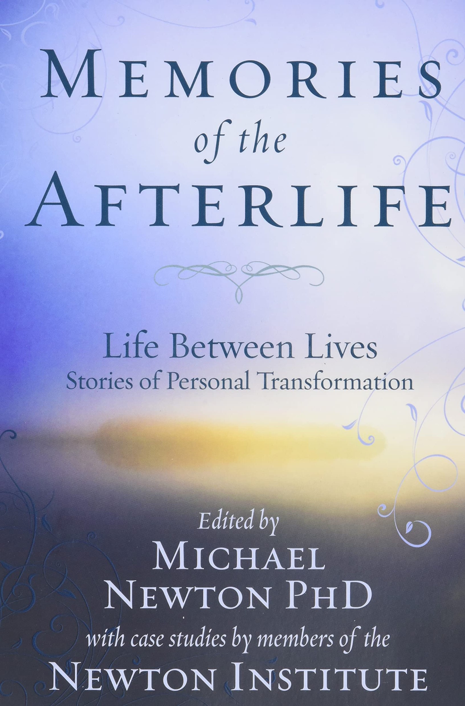 Memories of the Afterlife: Life Between Lives Stories of Personal ...