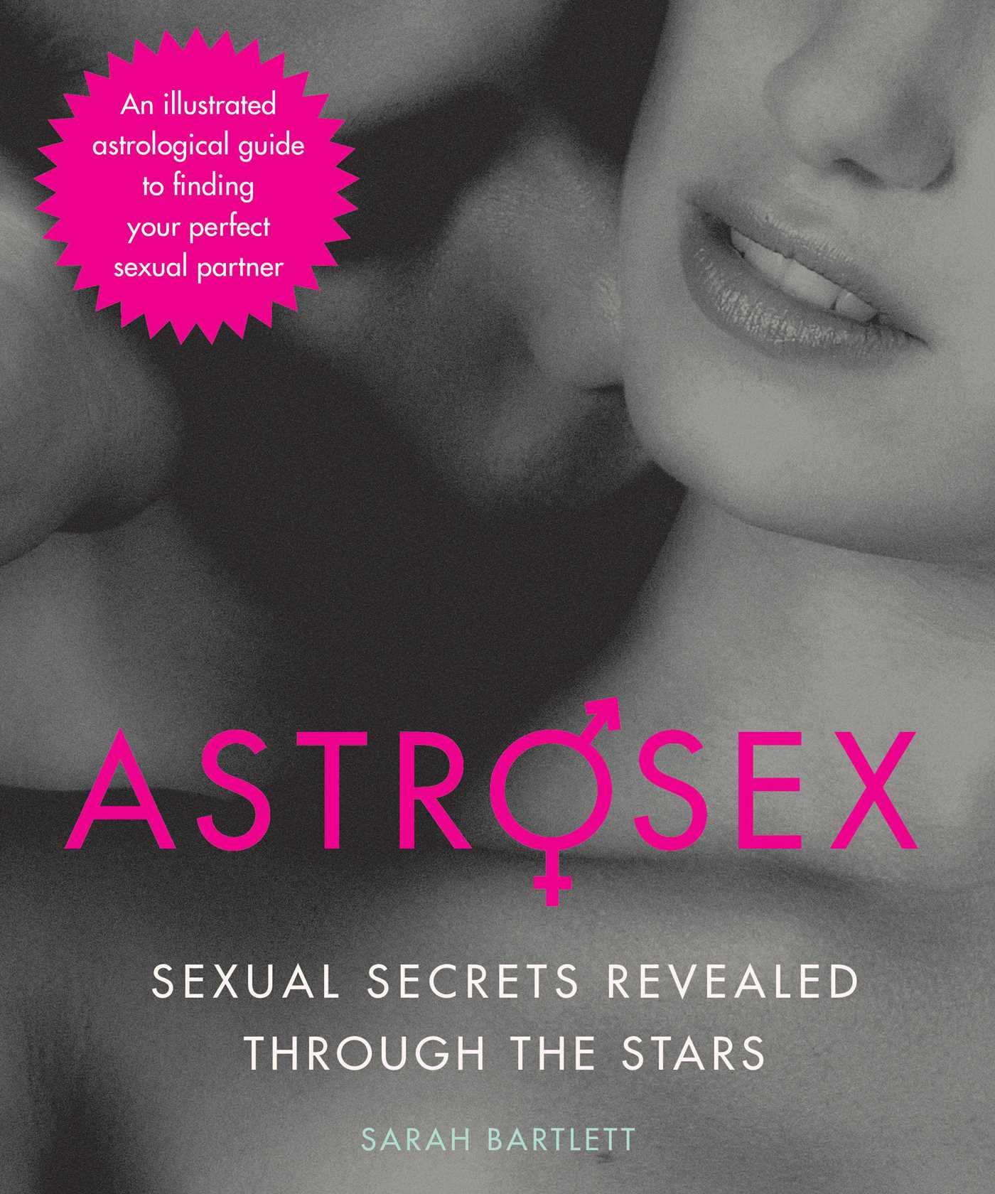 Astrosex Sexual Secrets Revealed through the Stars by Sarah Bartlett