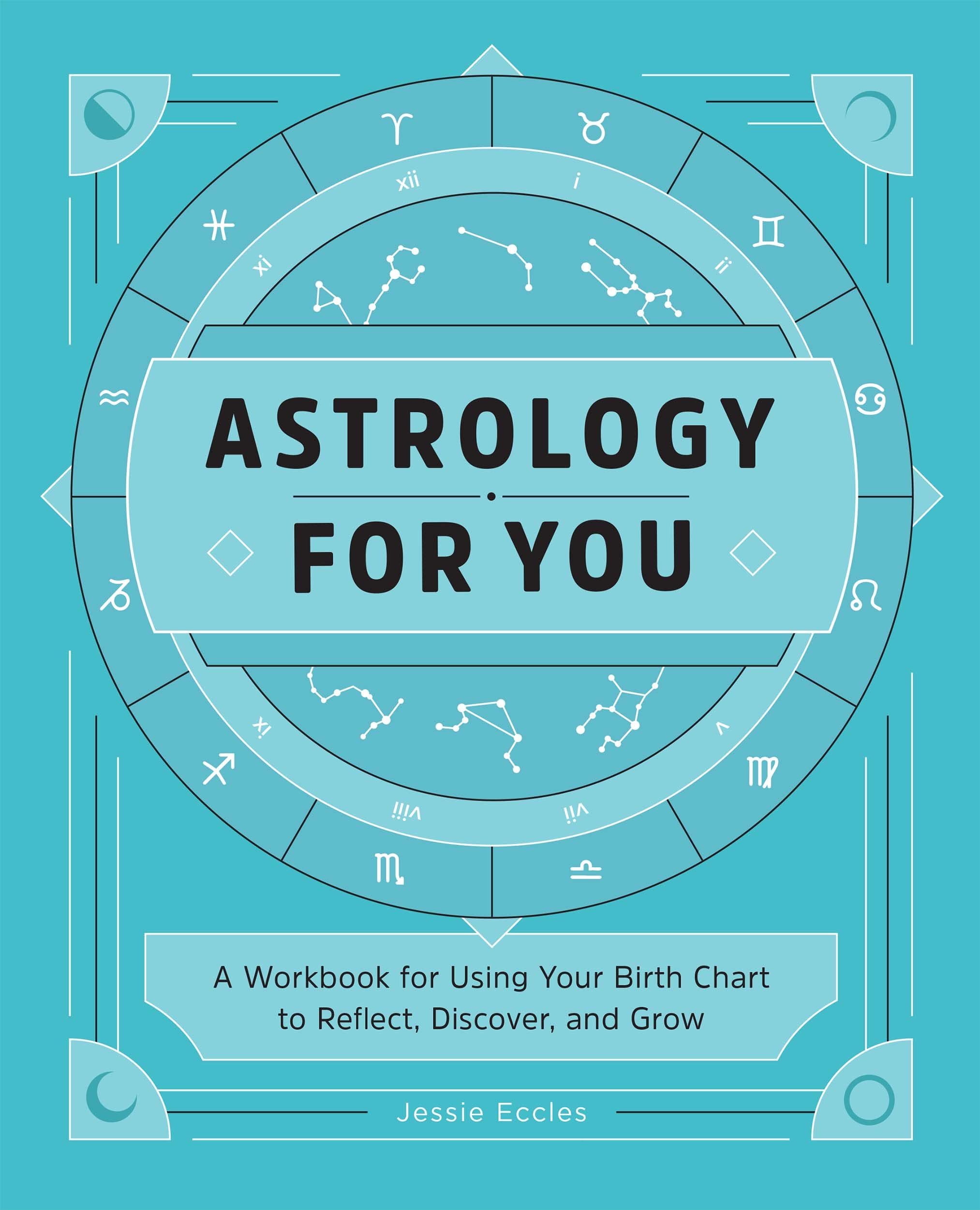 Astrology for You: A Workbook for Using Your Birth Chart to Reflect ...
